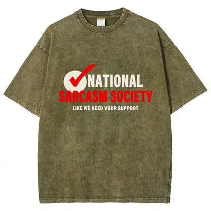 National Sarcasm Society Like We Need Your Support Vintage Distressed T-shirt