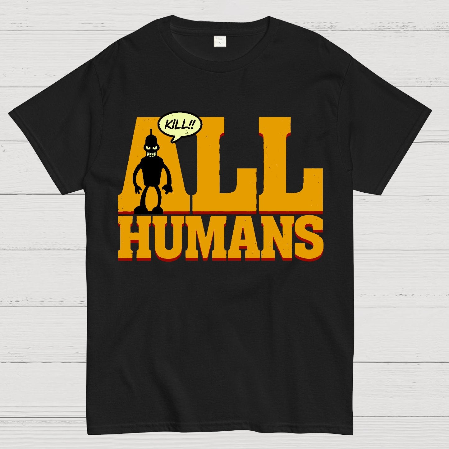 Kill All Humans! Geek T-Shirt