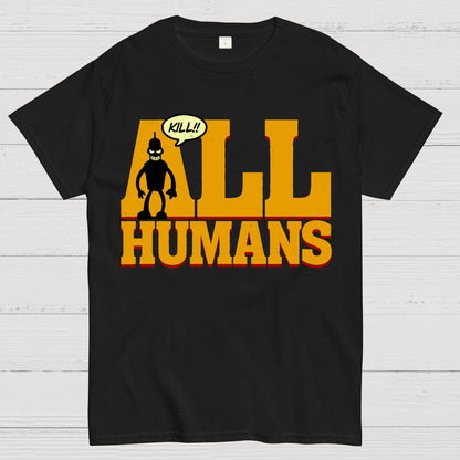Kill All Humans! Geek T-Shirt