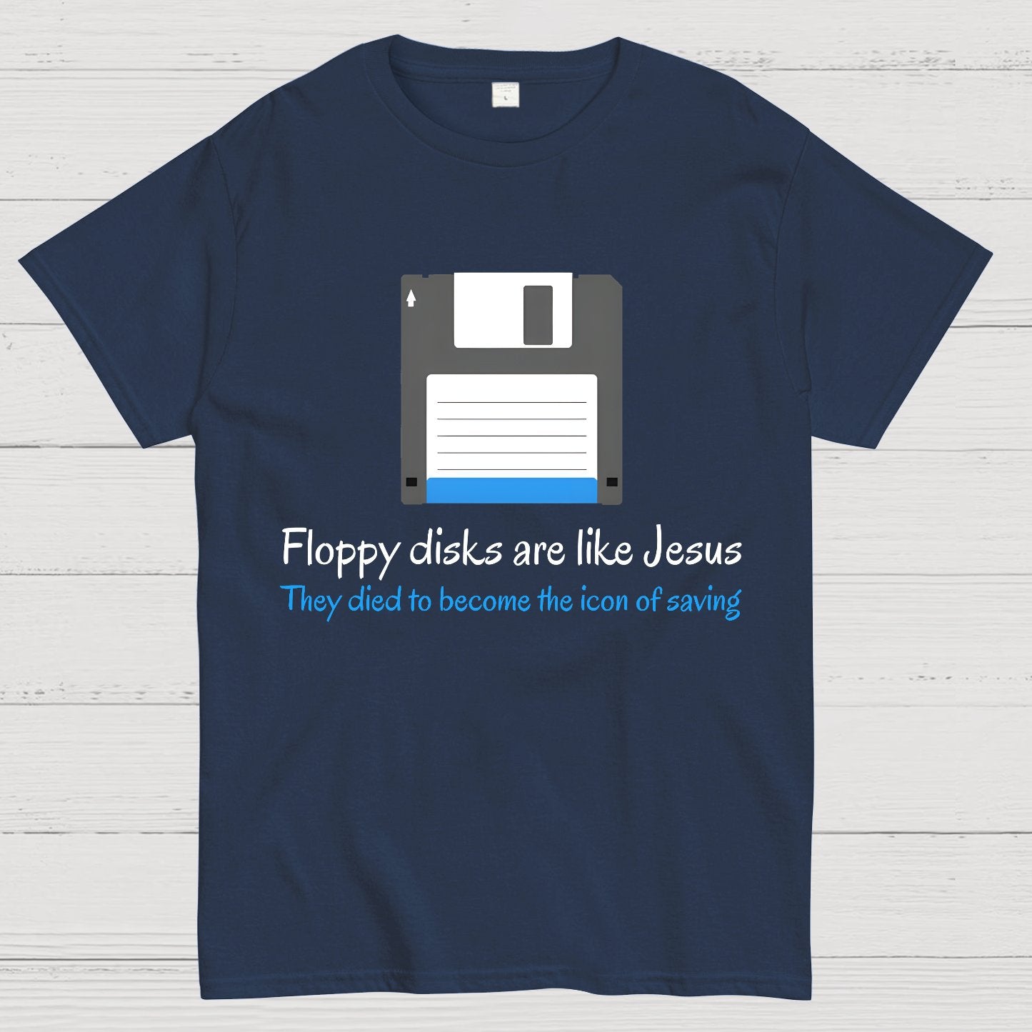 Floppy Disks Are Like Jesus Geek T-Shirt