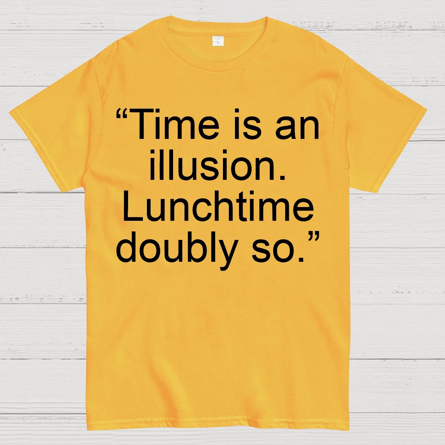 Time is an illusion. Lunchtime doubly so. Geek T-Shirt