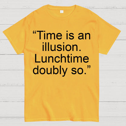Time is an illusion. Lunchtime doubly so. Geek T-Shirt