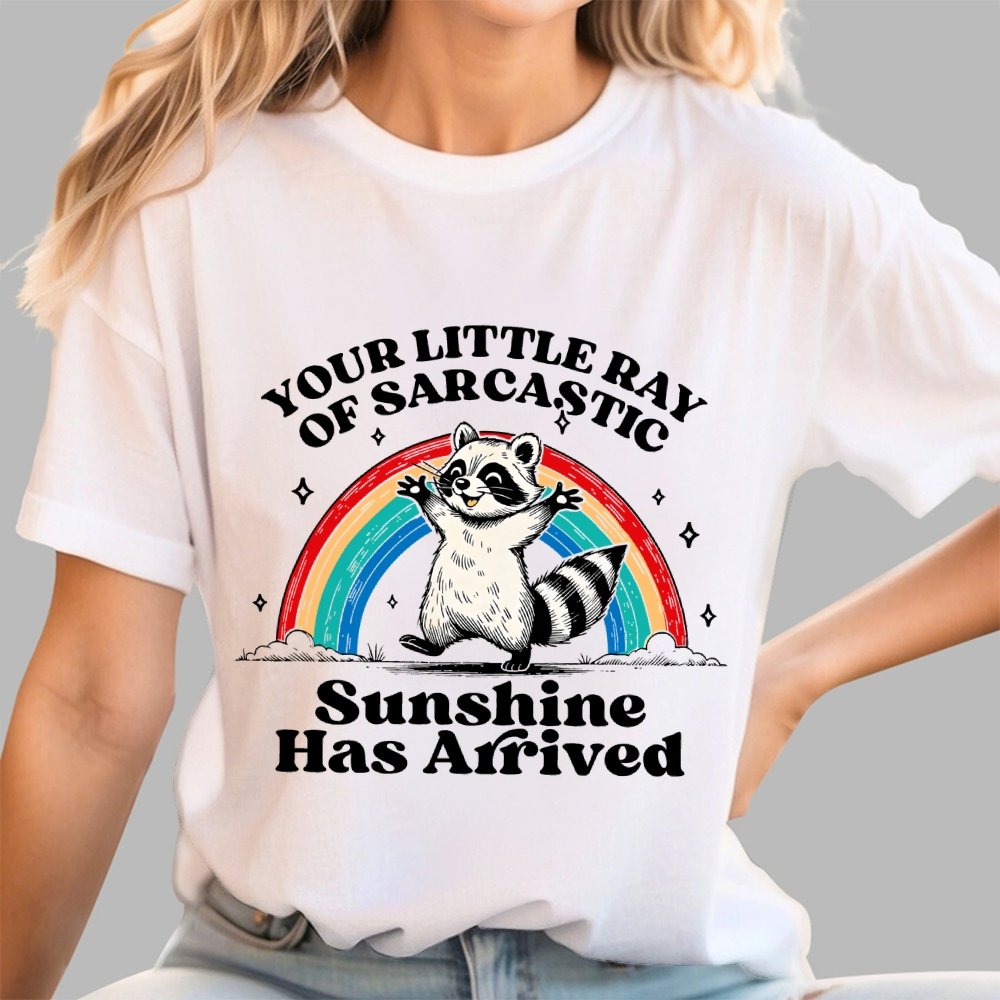 Your Little Ray of Sarcastic Sunshine Has Arrived Geek T-Shirt