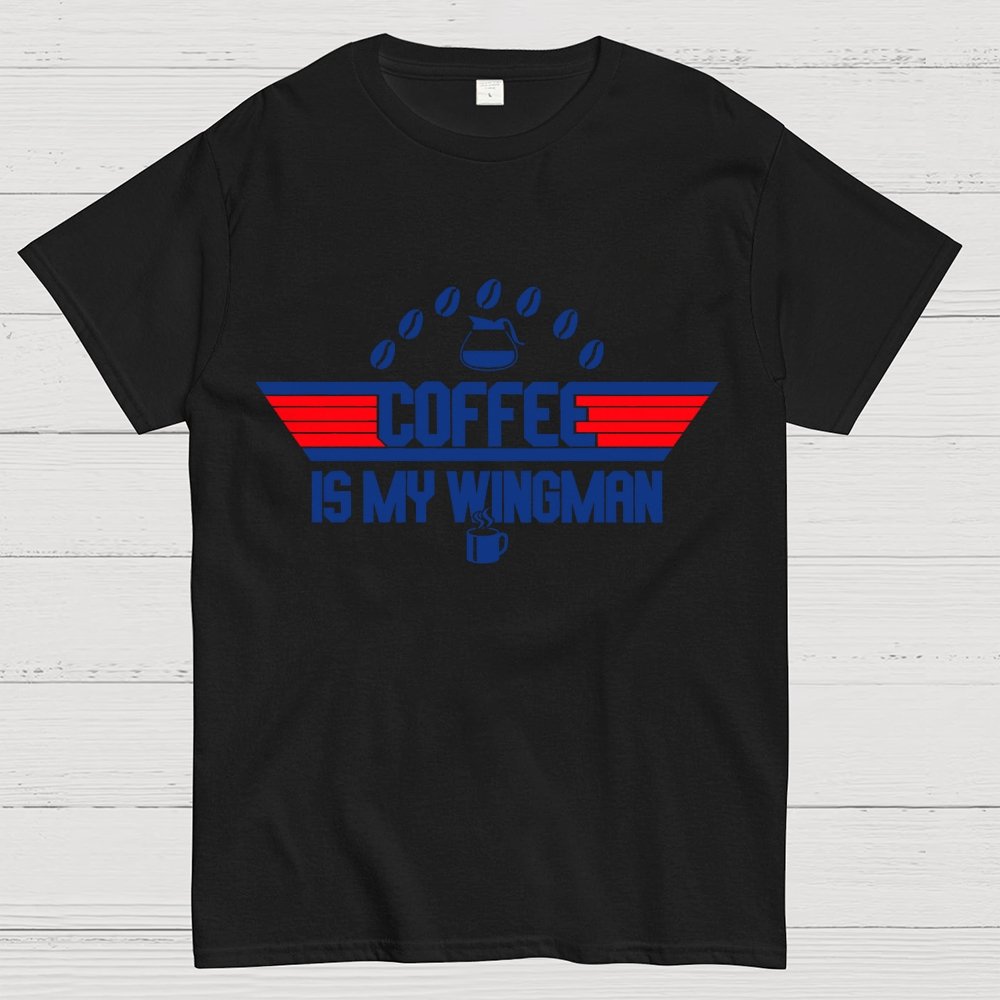 Coffee Is My Wingman Geek T-Shirt