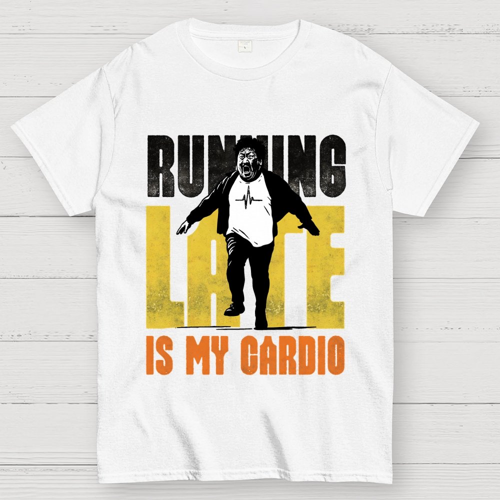 Running Late is my Cardio Geek T-Shirt