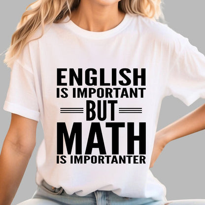 English is important but Math is importanter Geek T-Shirt