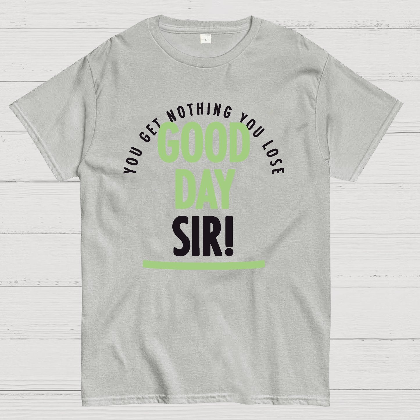 Good Day Sir! Geek T-Shirt