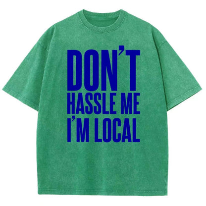 Don't Hassle Me I'm Local Vintage Distressed T-shirt