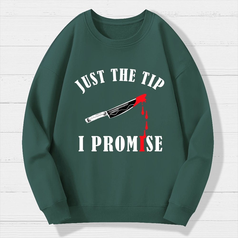Just The Tip I Promise Funny Bloody Halloween Geek Cotton Sweatshirt