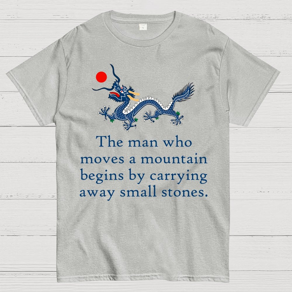 The Man Who Moves A Mountain - Perseverance Quote Geek T-Shirt