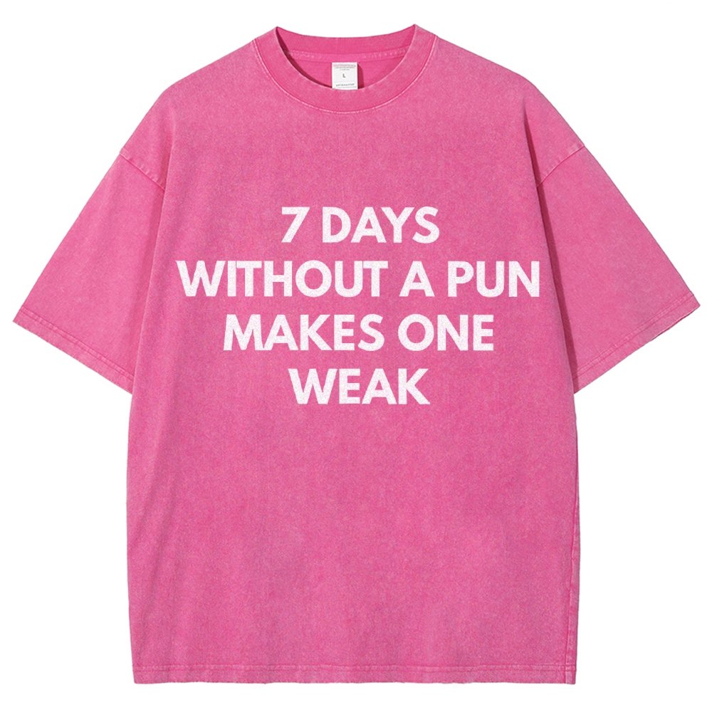 7 Days Without A Pun Makes One Weak Vintage Distressed T-shirt
