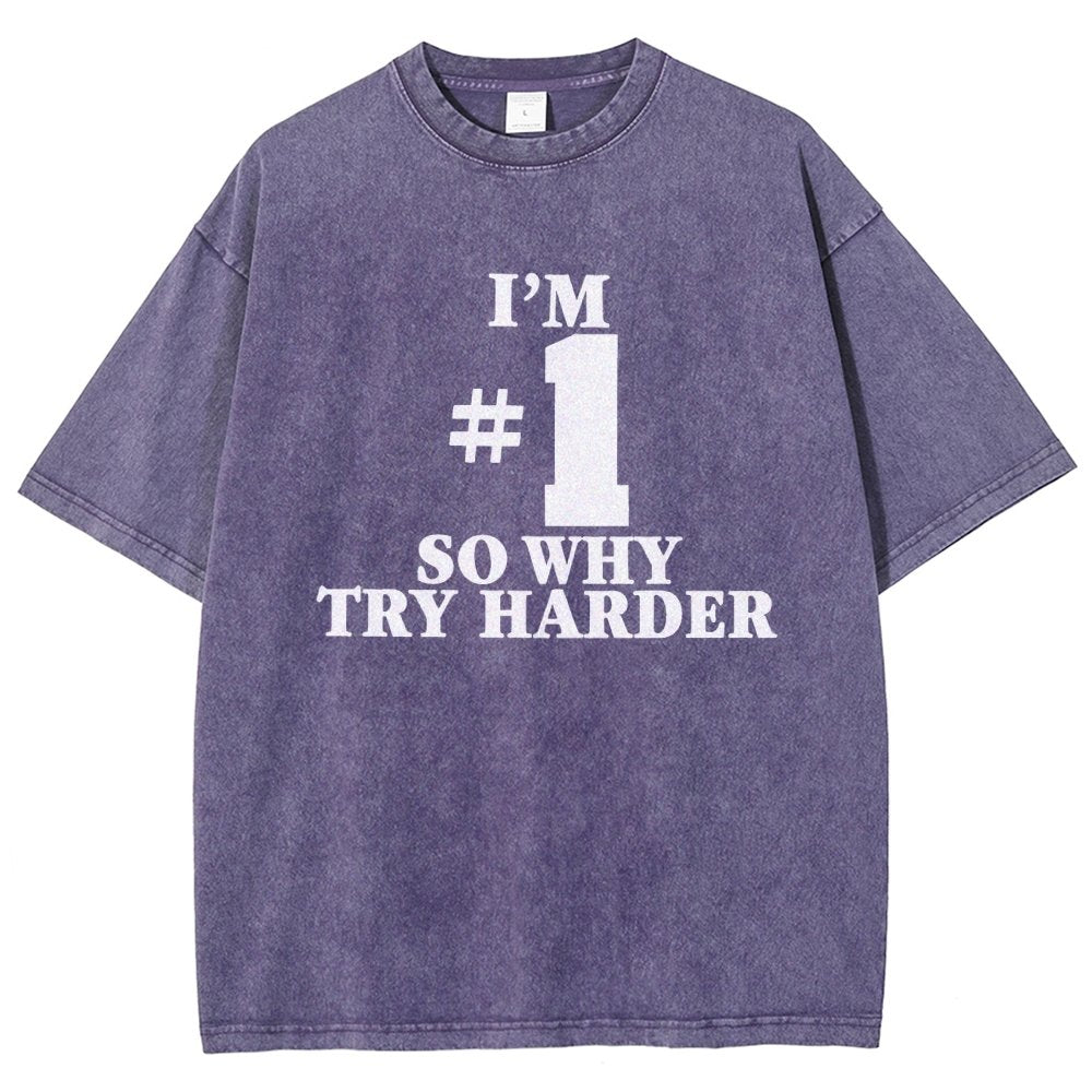 I'm #1 So Why Try Harder Vintage Distressed T-shirt