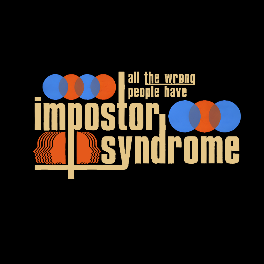 All The Wrong People Have Impostor Syndrome Geek T-Shirt