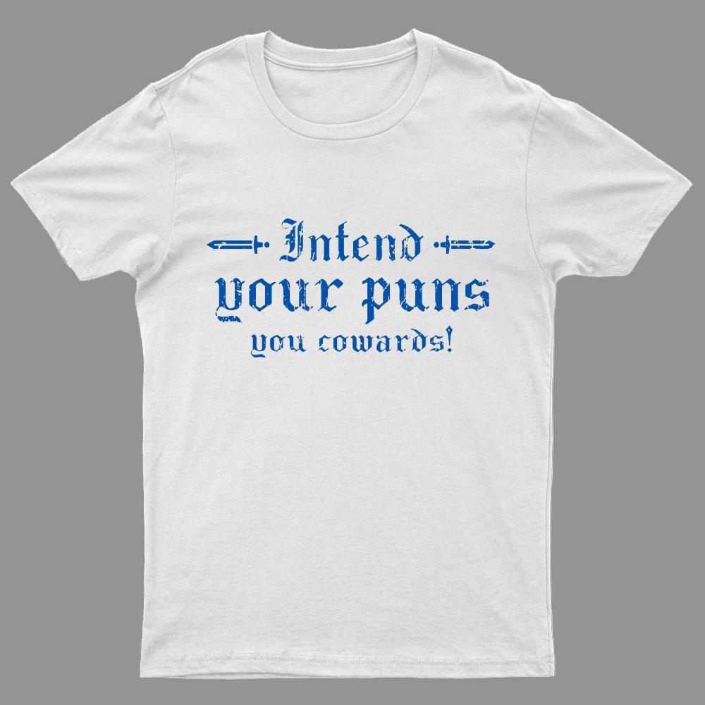 Intend Your Puns You Cowards Geeky T-Shirt