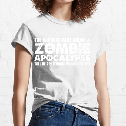 Zombie Apocalypse hardest part pretending not excited Geeky T-Shirt