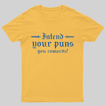 Intend Your Puns You Cowards Geeky T-Shirt