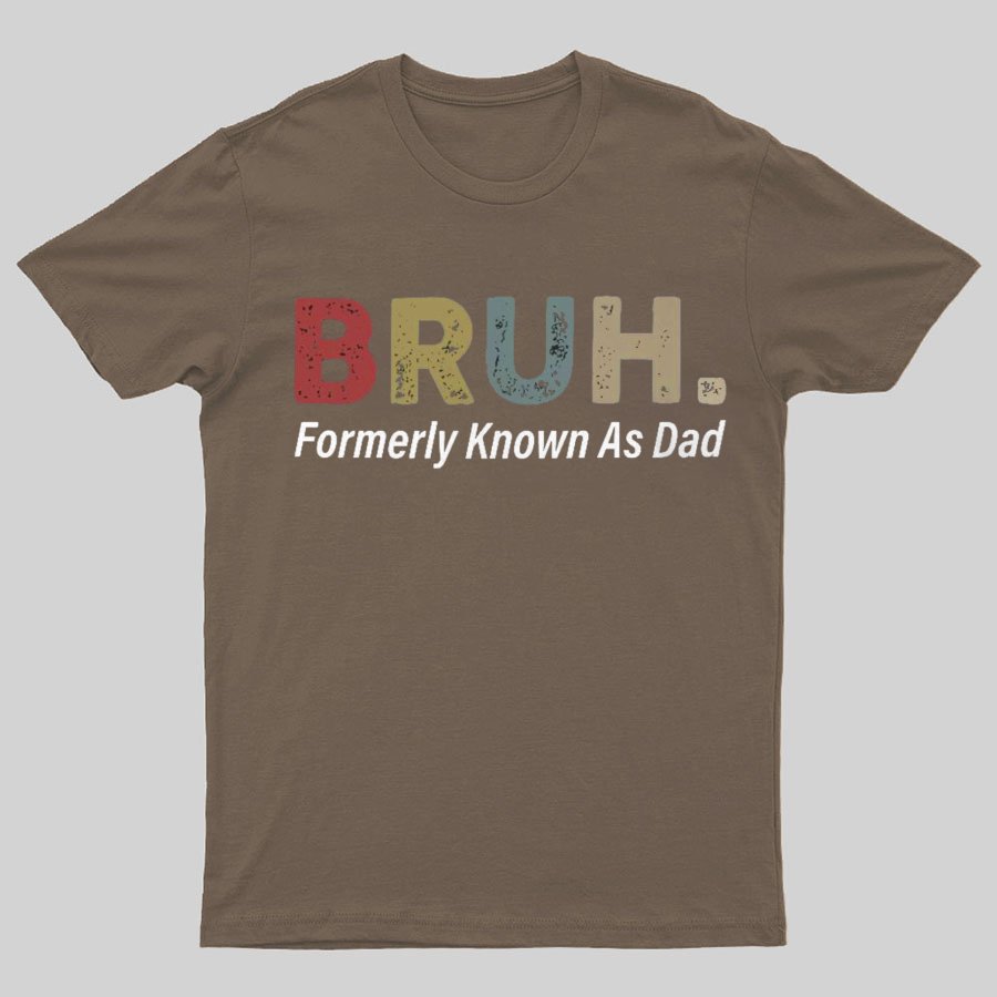 Bruh Formerly Known As Dad Geeky T-Shirt锛孎athers Day Gift