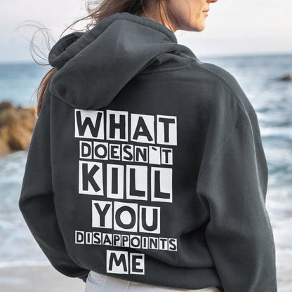 What Doesn't Kill You Disappoints Me  Printed Back Unisex Cotton Hoodie