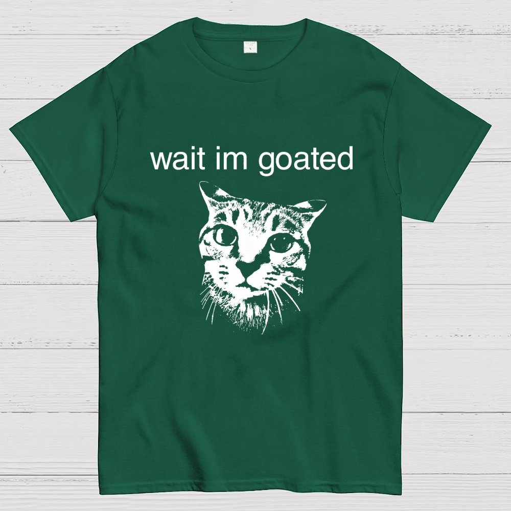 Wait I'm Goated Geek T-Shirt