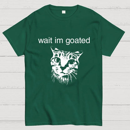 Wait I'm Goated Geek T-Shirt
