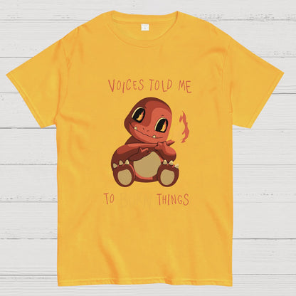 Voices Told me to Burn Things Geeky T-Shirt