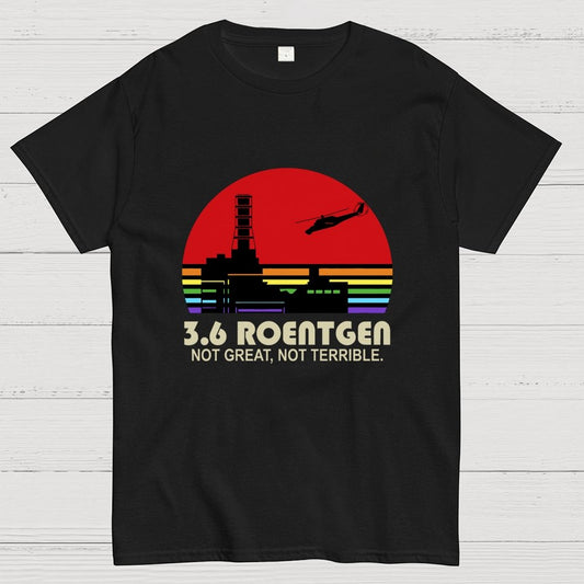 3.6 Roentgen Not Great Not Terrible Geek T-Shirt
