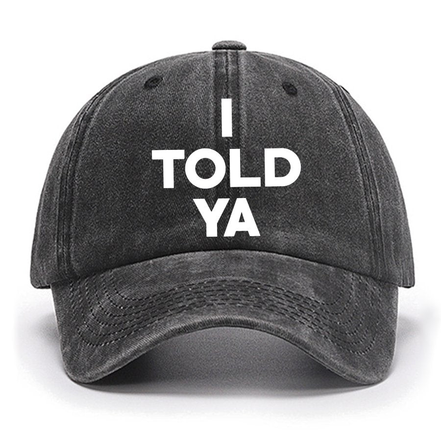 I Told Ya Cotton Hat