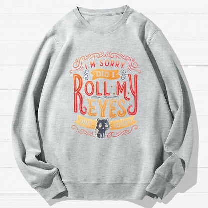 Did I Roll My Eyes Out Loud？ Geek Cotton Sweatshirt