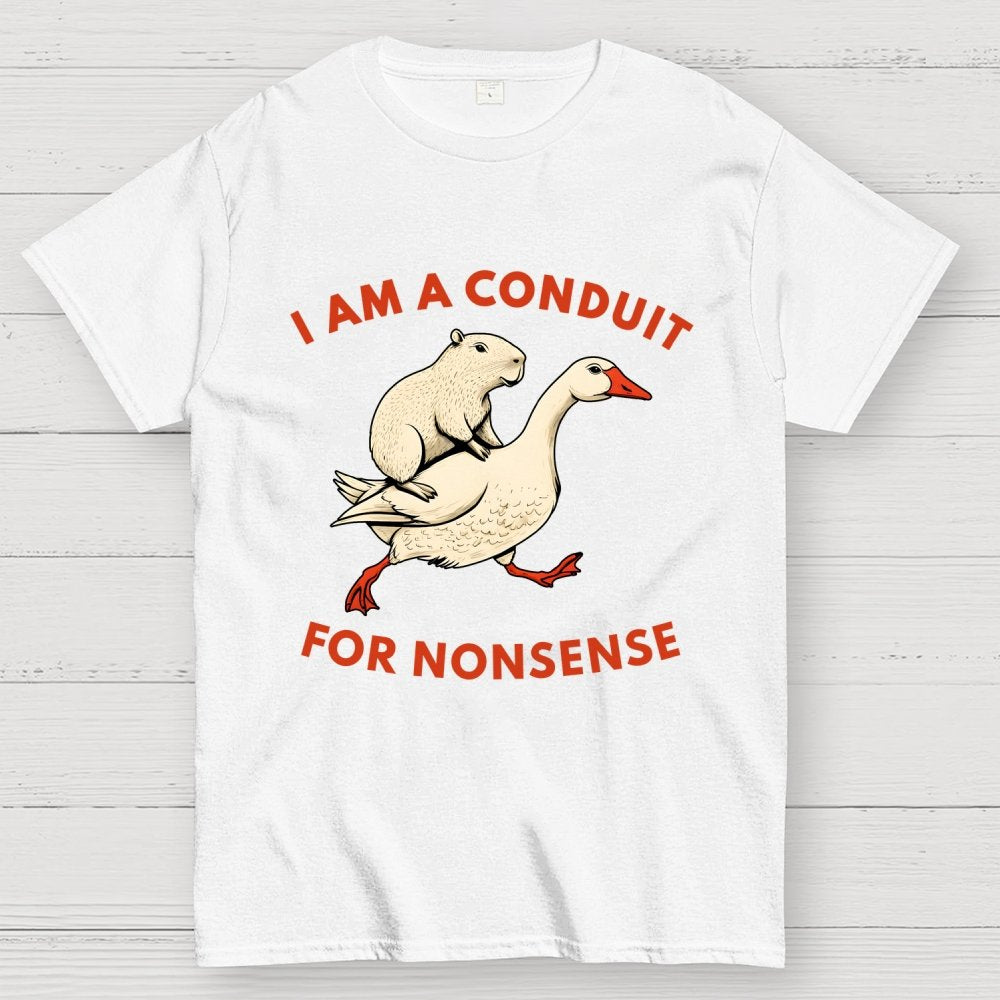 I Am A Conduit For Nonsense Geek T-Shirt