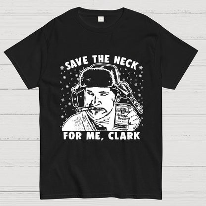 Save The Neck For Me Clark Geek T-Shirt