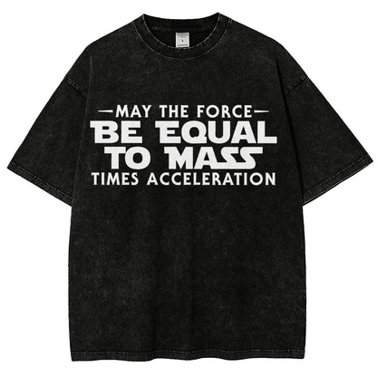 May The Force Be Equal To Mass Times Acceleration Vintage Distressed T-shirt