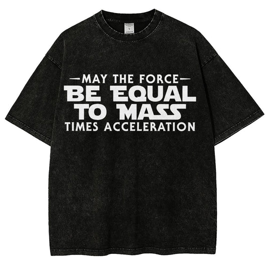 May The Force Be Equal To Mass Times Acceleration Vintage Distressed T-shirt