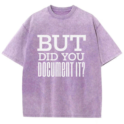 But Did You Document It Vintage Distressed T-shirt