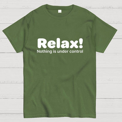 Relax! Nothing is Under Control Geek T-Shirt