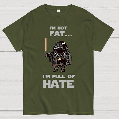 I'm Fat....I'm Full Of Hate Geek T-Shirt