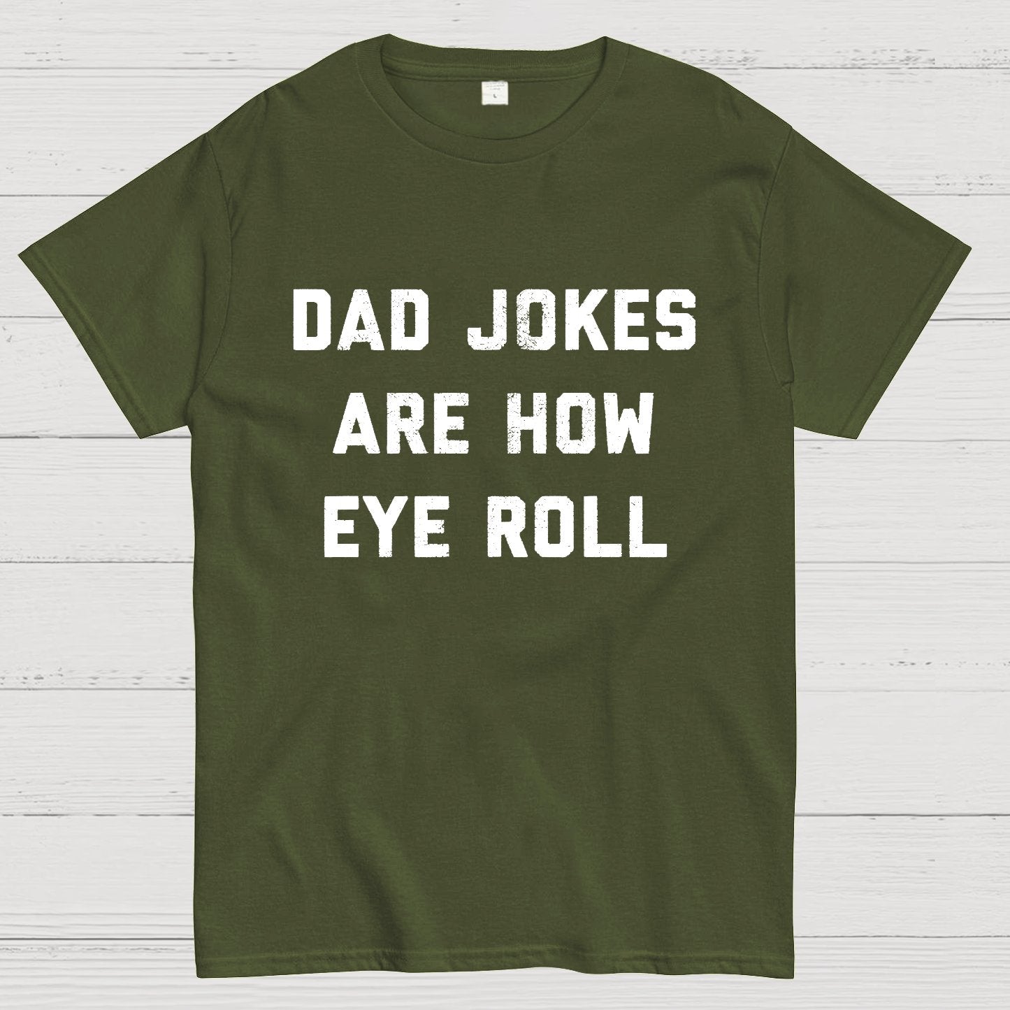 Dad Jokes Are How Eye Roll Geeky T-Shirt