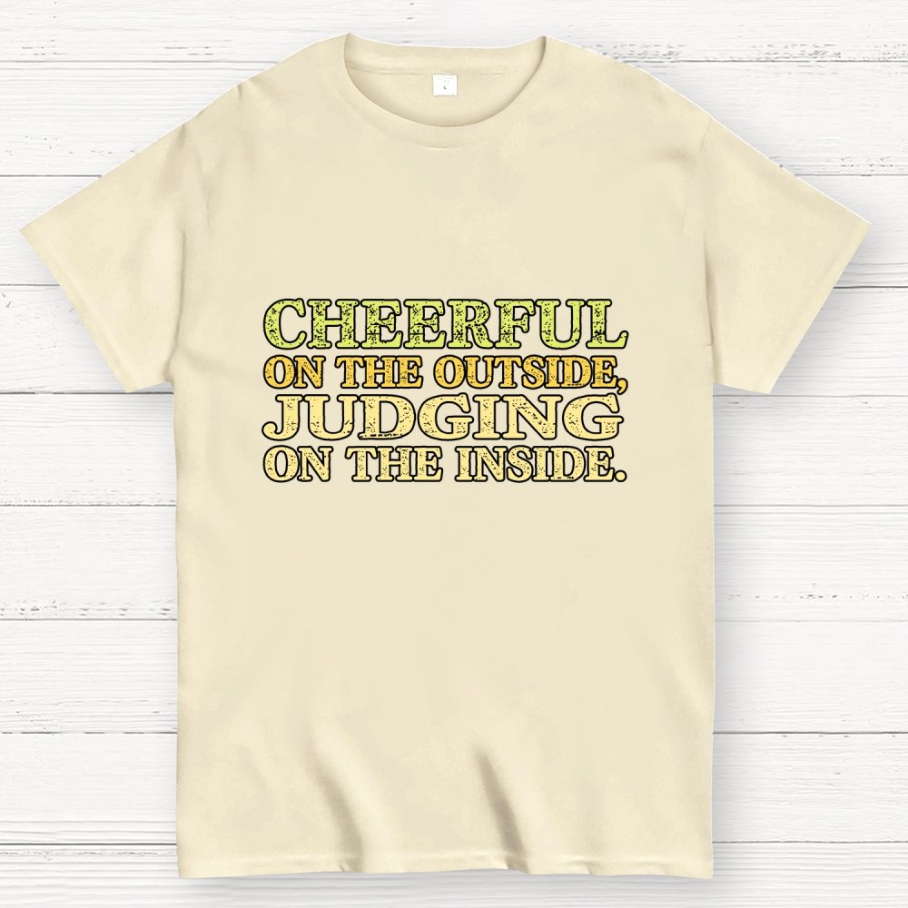 Cheerful On The Outside, Judging On The Inside. Geek T-Shirt