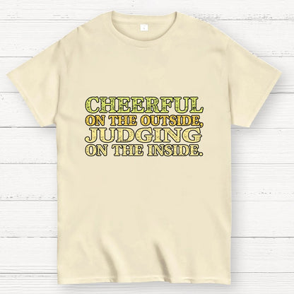 Cheerful On The Outside, Judging On The Inside. Geek T-Shirt