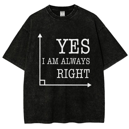 Yes I'm Always Right Vintage Distressed T-shirt