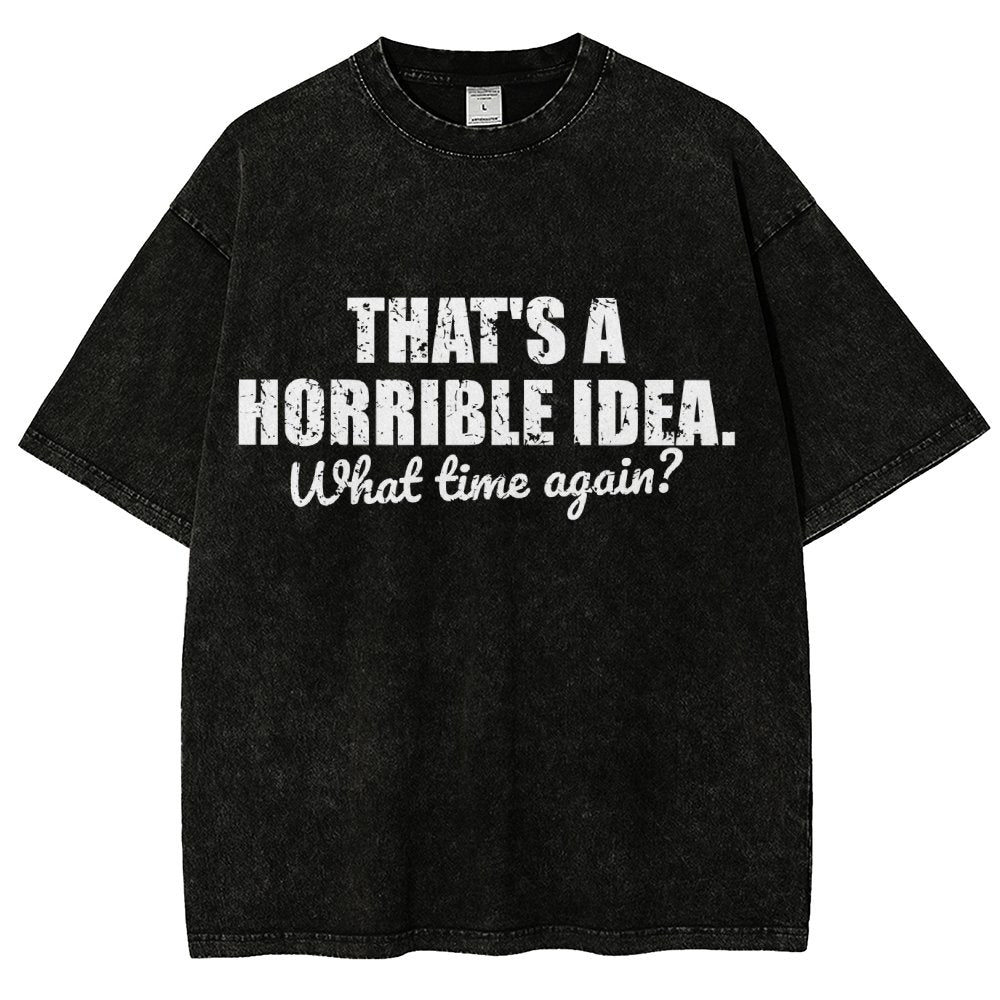 That's a horrible idea Vintage Distressed T-shirt