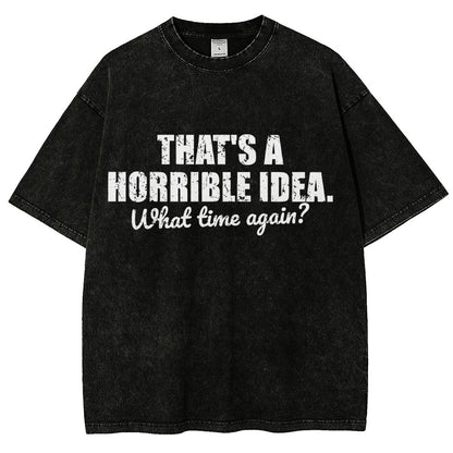 That's a horrible idea Vintage Distressed T-shirt