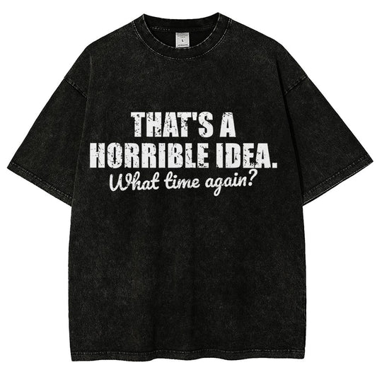 That's a horrible idea Vintage Distressed T-shirt