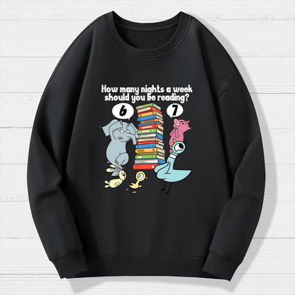 How Many Nights A Week Should You Be Reading 6-7 Geek Cotton Sweatshirt