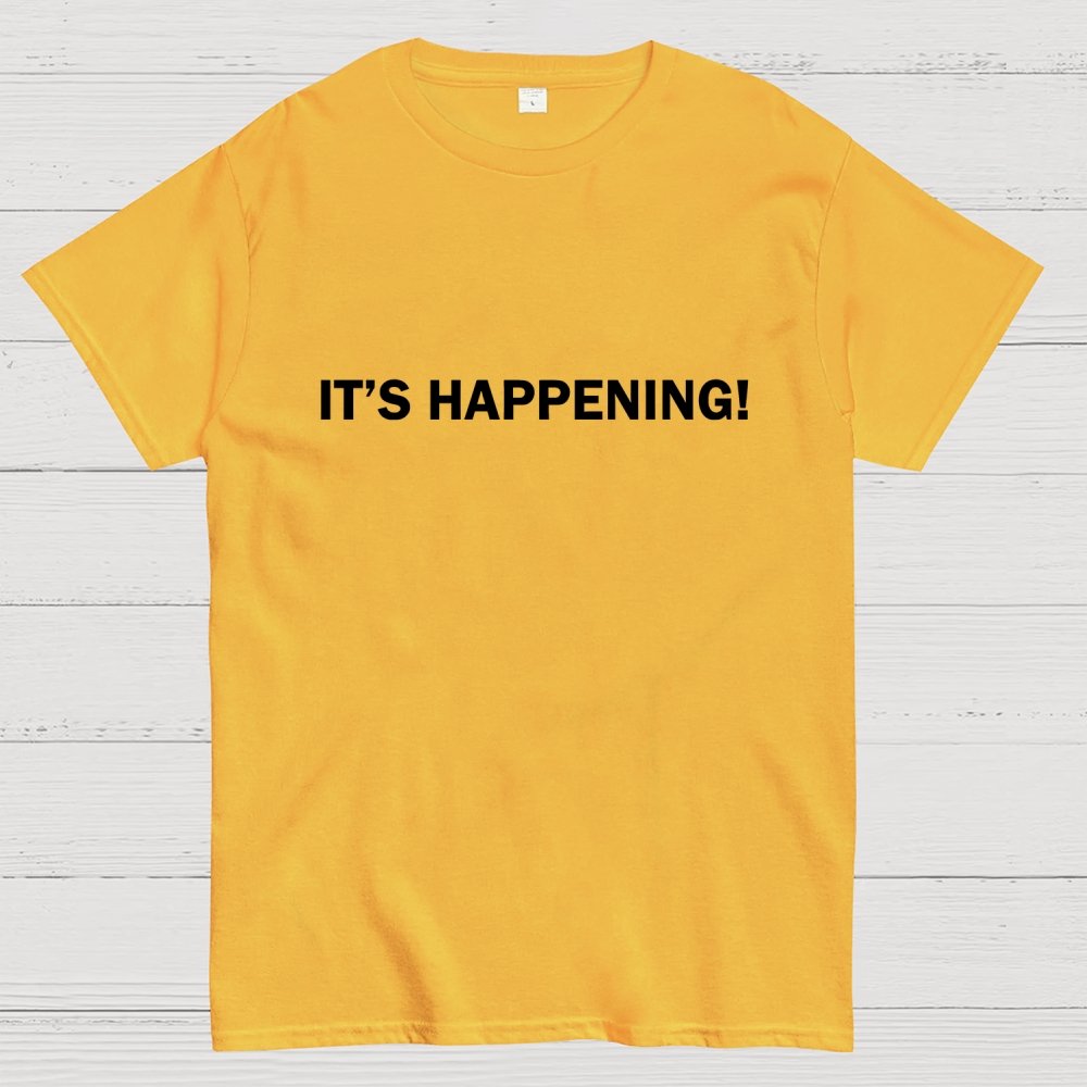 It's Happening！Geek T-Shirt