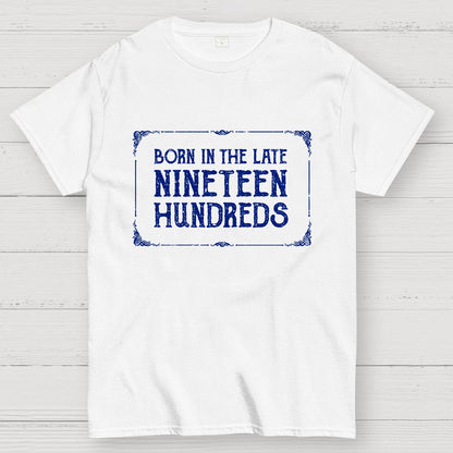 Born In The Late Nineteen Hundreds Geek T-Shirt