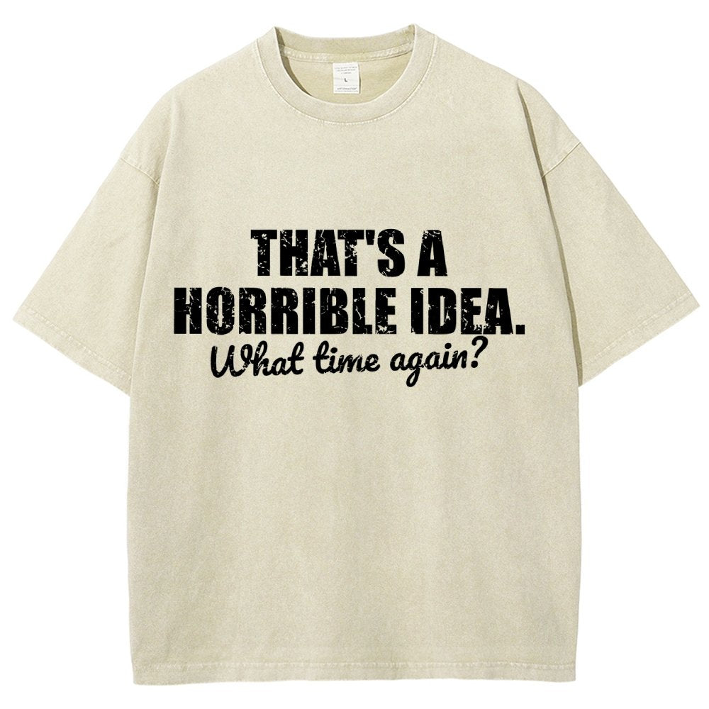 That's a horrible idea Vintage Distressed T-shirt