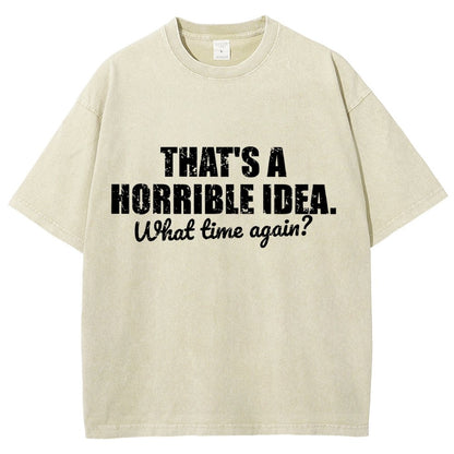 That's a horrible idea Vintage Distressed T-shirt