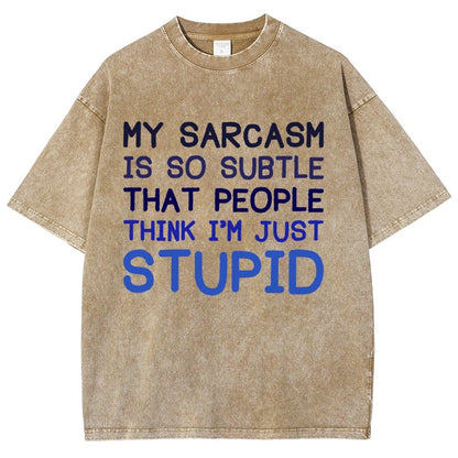 My Sarcasm Is So Subtle That People Think I'm Just Stupid Vintage Distressed T-shirt