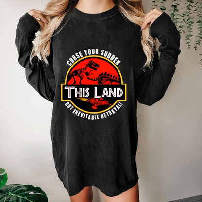 This Land Curse Your Sudden But Inevitable Betrayal Washed Long Sleeve Tee