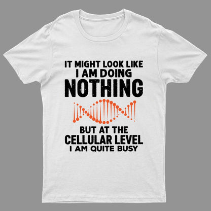 It Might Look Like I Am Doing Nothing Geeky T-Shirt